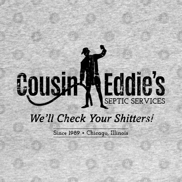 Cousin Eddie's Septic Services (Black Print) by SaltyCult